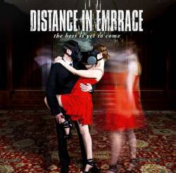 Distance In Embrace : The Best Is Yet to Come